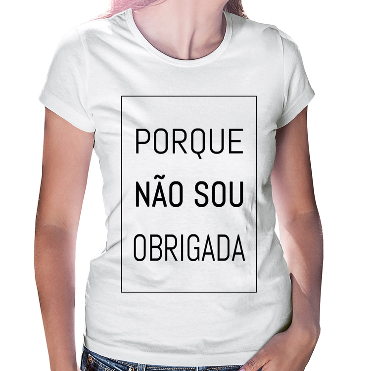 Baby Look Porque não sou obrigada