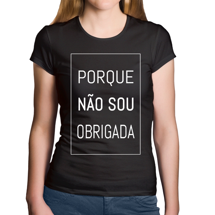 Baby Look Algodão Porque não sou obrigada