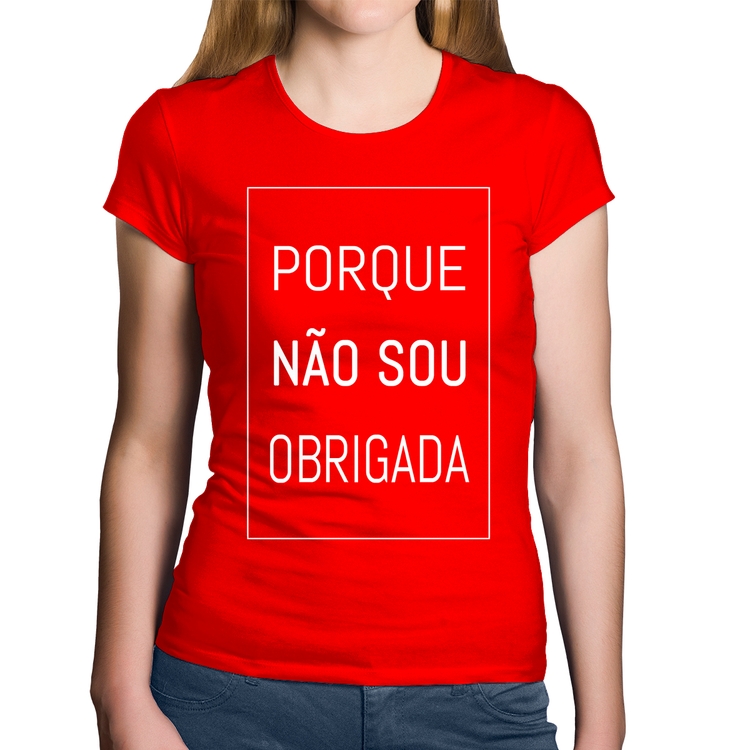 Baby Look Algodão Porque não sou obrigada - Vermelha