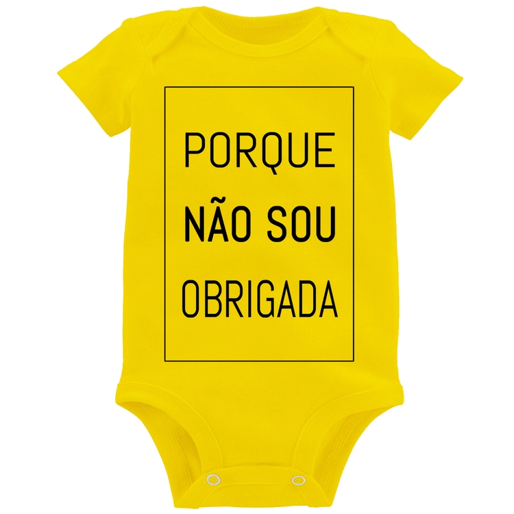 Body Bebê Porque não sou obrigada - Amarelo