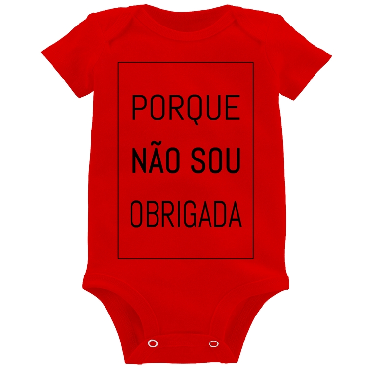 Body Bebê Porque não sou obrigada - Vermelho