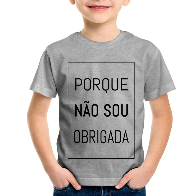Camiseta Infantil Porque não sou obrigada - Cinza