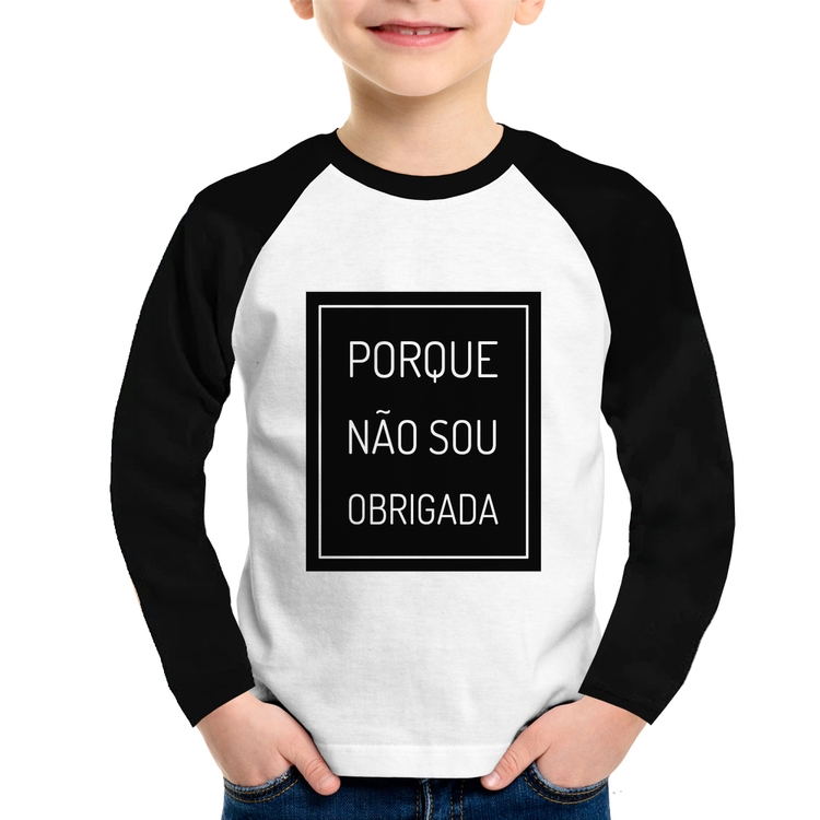 Camiseta Raglan Infantil Porque não sou obrigada Manga Longa