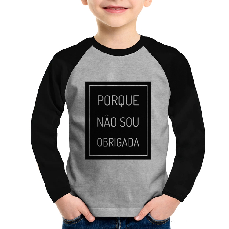 Camiseta Raglan Infantil Porque não sou obrigada Manga Longa - Cinza/Preto
