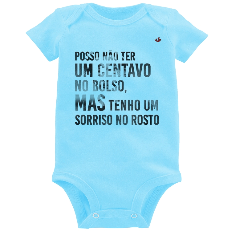 Body Bebê Posso não ter um centavo no bolso, mas tenho um sorriso no rosto - Azul Bebê