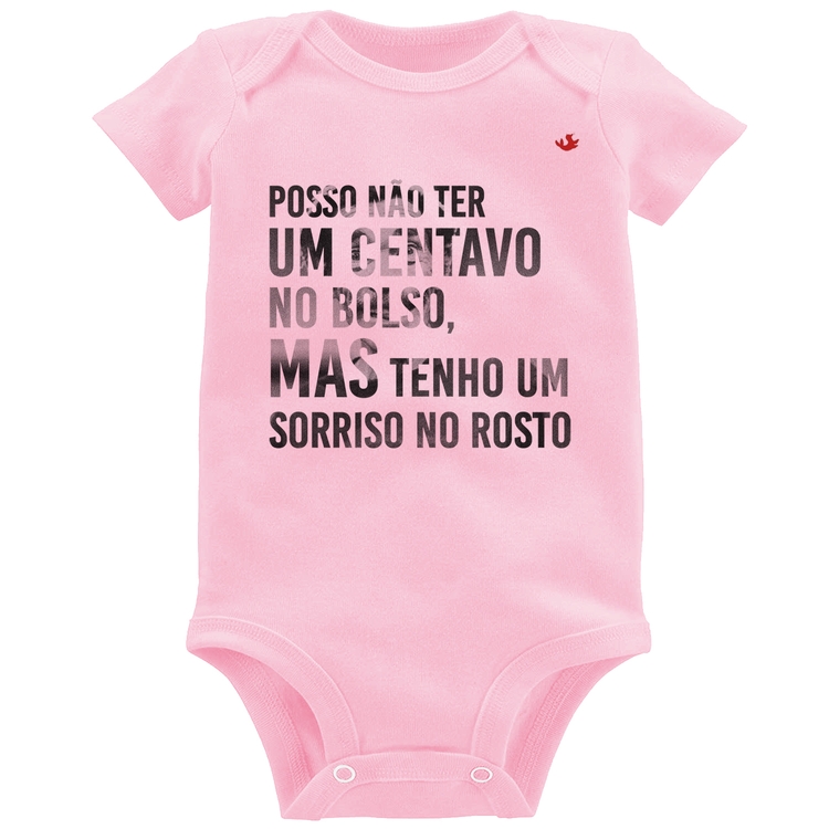 Body Bebê Posso não ter um centavo no bolso, mas tenho um sorriso no rosto - Rosa Bebê