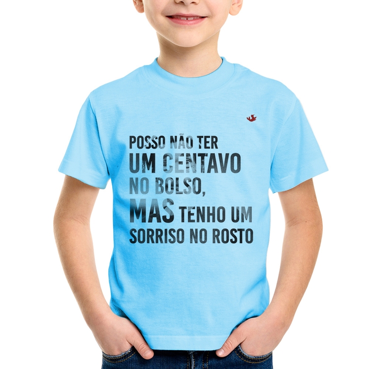 Camiseta Infantil Posso não ter um centavo no bolso, mas tenho um sorriso no rosto - Azul Bebê
