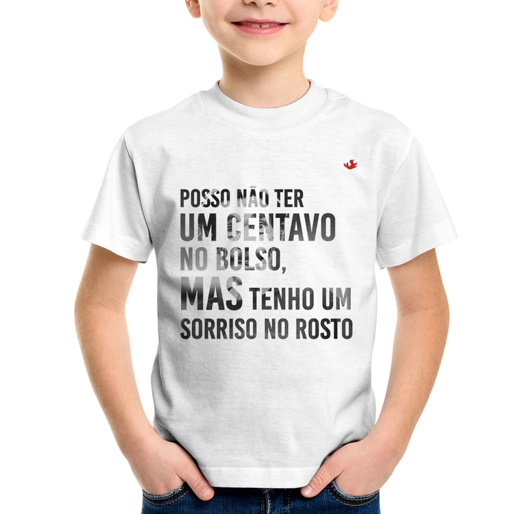Camiseta Infantil Posso não ter um centavo no bolso, mas tenho um sorriso no rosto