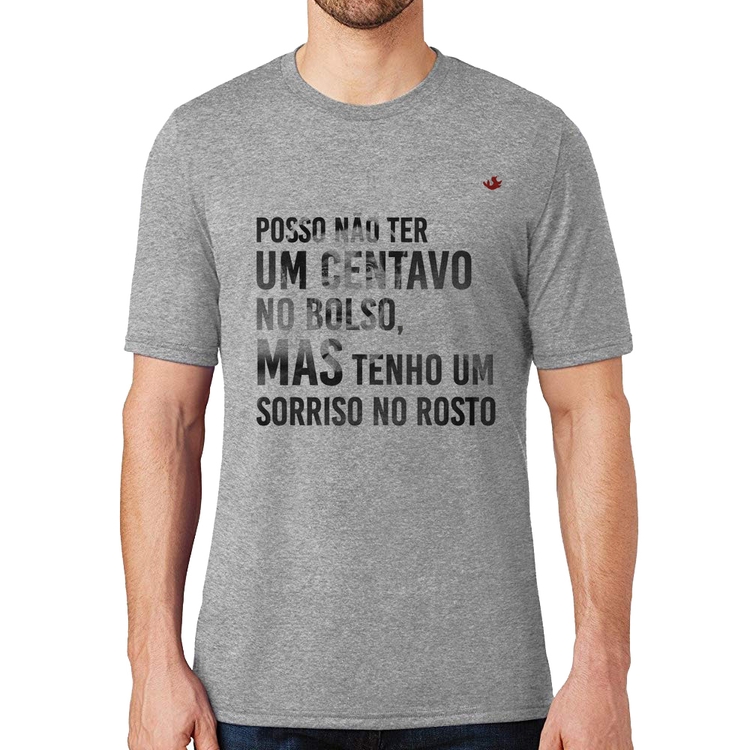 Camiseta Posso não ter um centavo no bolso, mas tenho um sorriso no rosto - Cinza