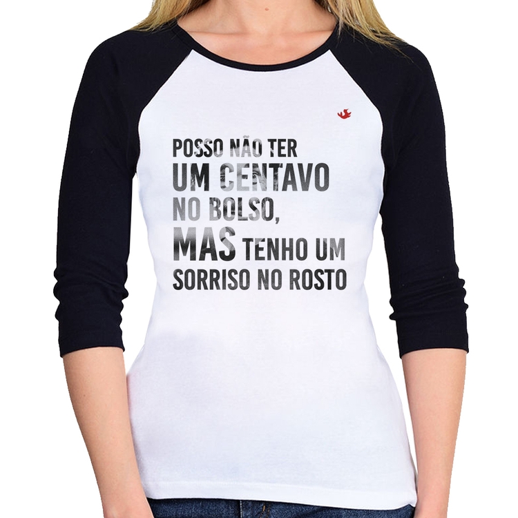 Baby Look Raglan Posso não ter um centavo no bolso, mas tenho um sorriso no rosto Manga 3/4