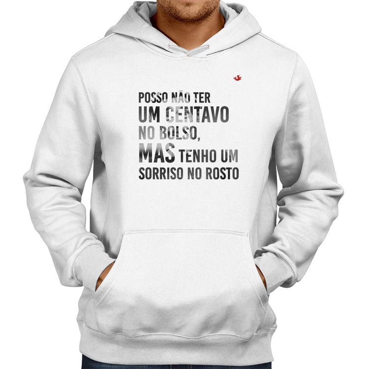 Moletom Posso não ter um centavo no bolso, mas tenho um sorriso no rosto - Branco