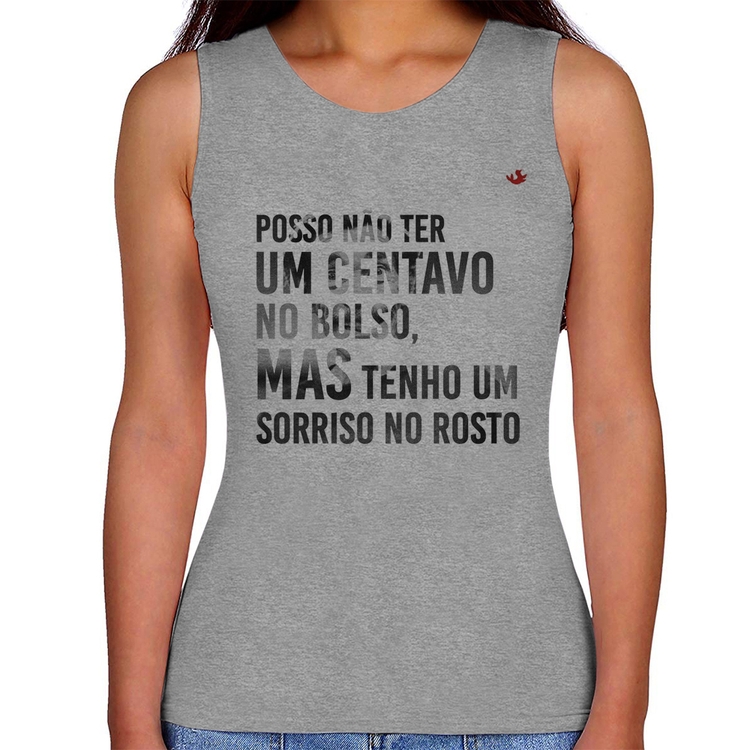 Regata Feminina Posso não ter um centavo no bolso, mas tenho um sorriso no rosto - Cinza