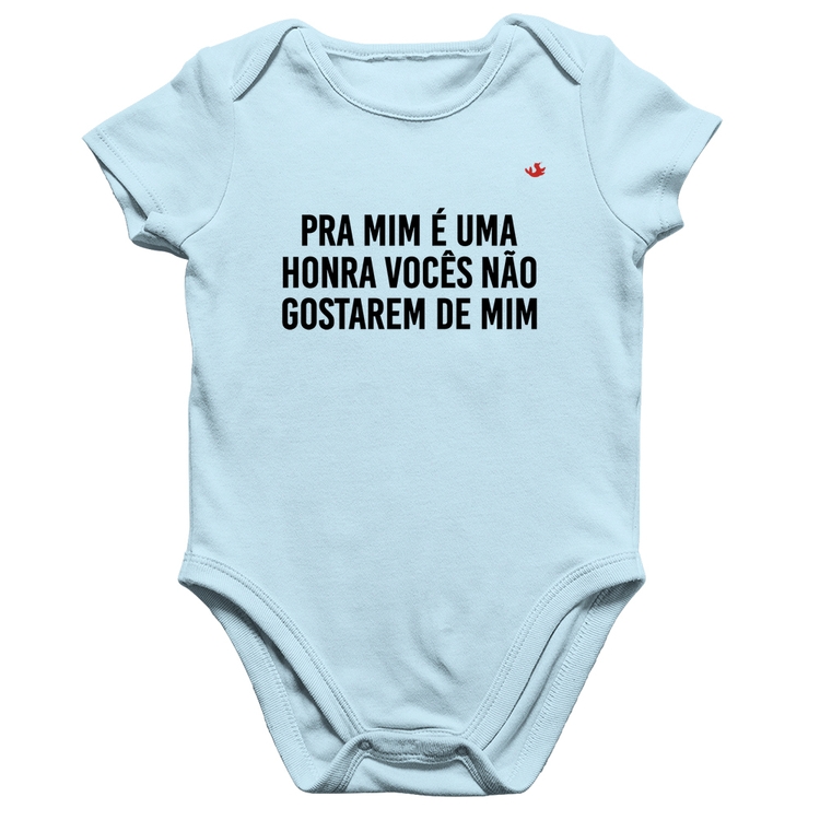 Body Bebê Algodão Pra mim é uma honra vocês não gostarem de mim - Azul Bebê