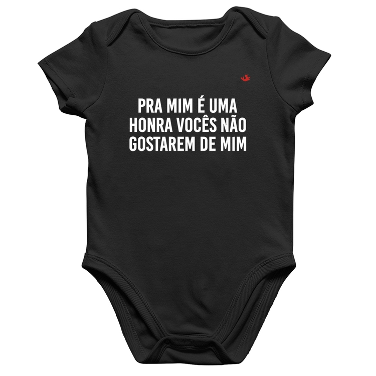 Body Bebê Algodão Pra mim é uma honra vocês não gostarem de mim