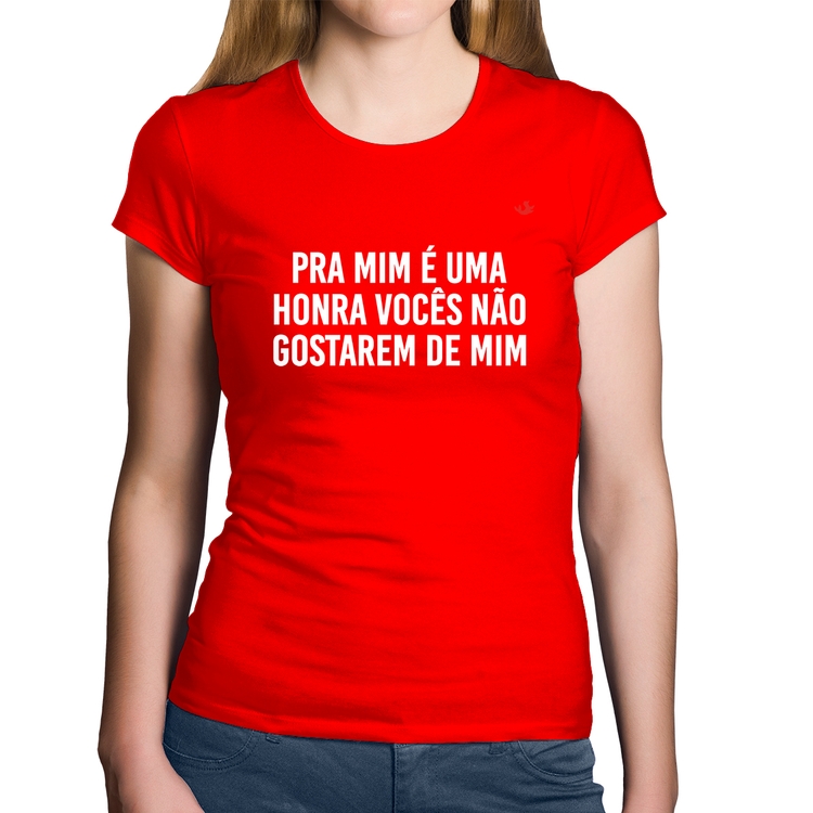 Baby Look Algodão Pra mim é uma honra vocês não gostarem de mim - Vermelha