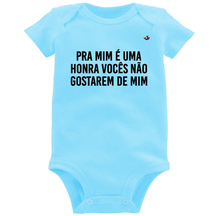 Body Bebê Pra mim é uma honra vocês não gostarem de mim - Azul Bebê