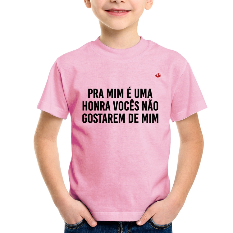 Camiseta Infantil Pra mim é uma honra vocês não gostarem de mim - Rosa Bebê