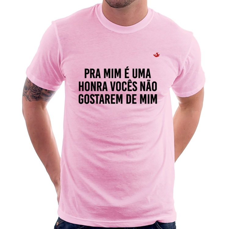 Camiseta Pra mim é uma honra vocês não gostarem de mim - Rosa Bebê