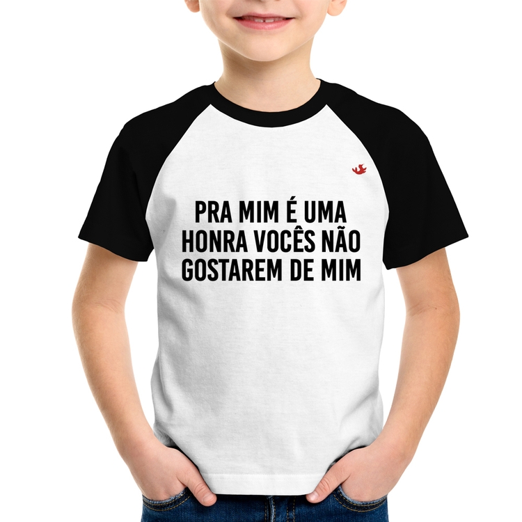 Camiseta Raglan Infantil Pra mim é uma honra vocês não gostarem de mim