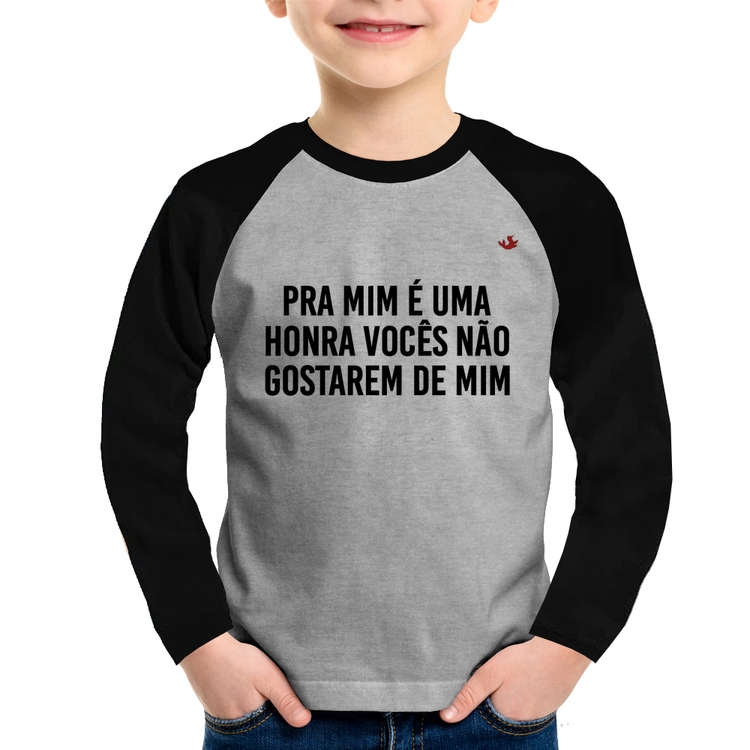 Camiseta Raglan Infantil Pra mim é uma honra vocês não gostarem de mim Manga Longa - Cinza/Preto