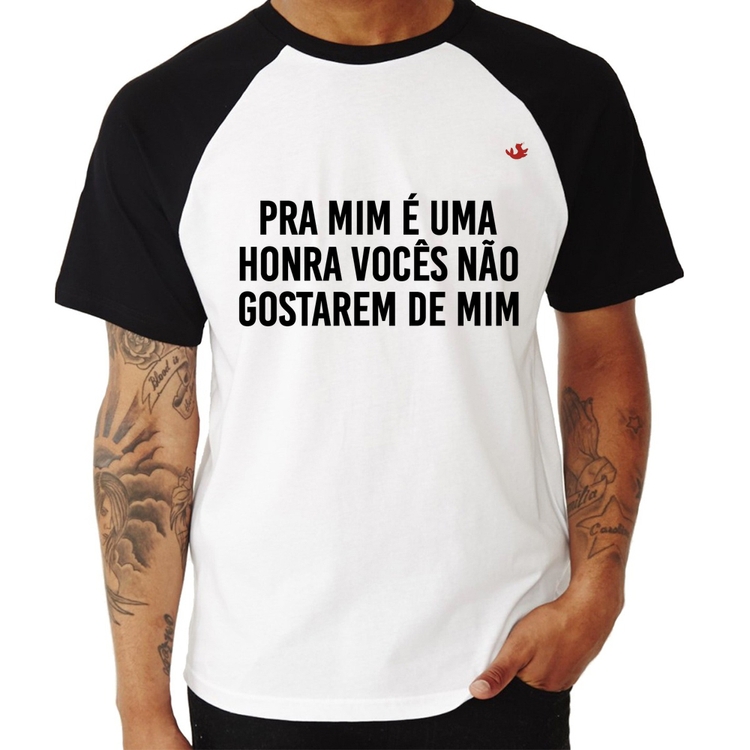 Camiseta Raglan Pra mim é uma honra vocês não gostarem de mim