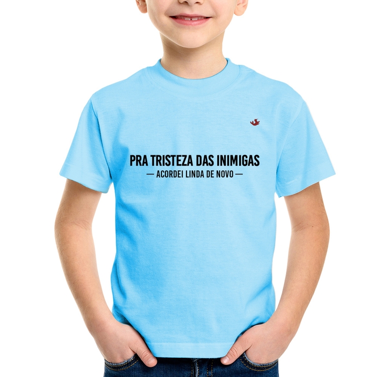 Camiseta Infantil Pra tristeza das inimigas, acordei linda de novo - Azul Bebê