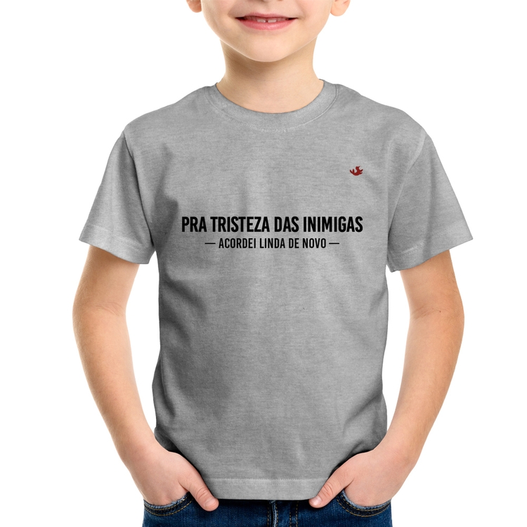 Camiseta Infantil Pra tristeza das inimigas, acordei linda de novo - Cinza