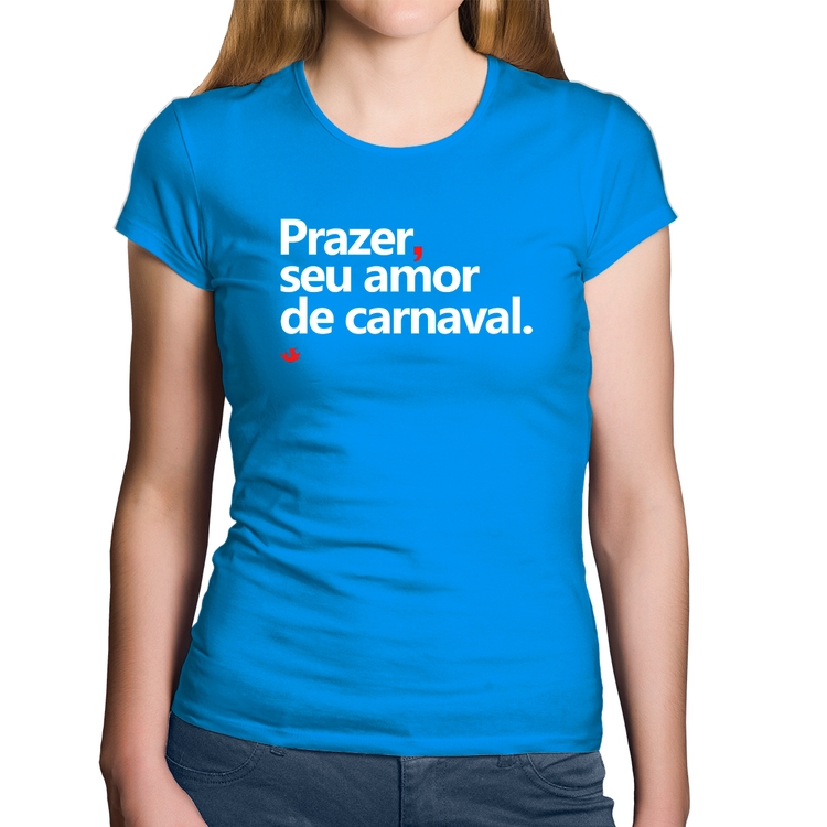 Baby Look Algodão Prazer, seu amor de carnaval - Azul