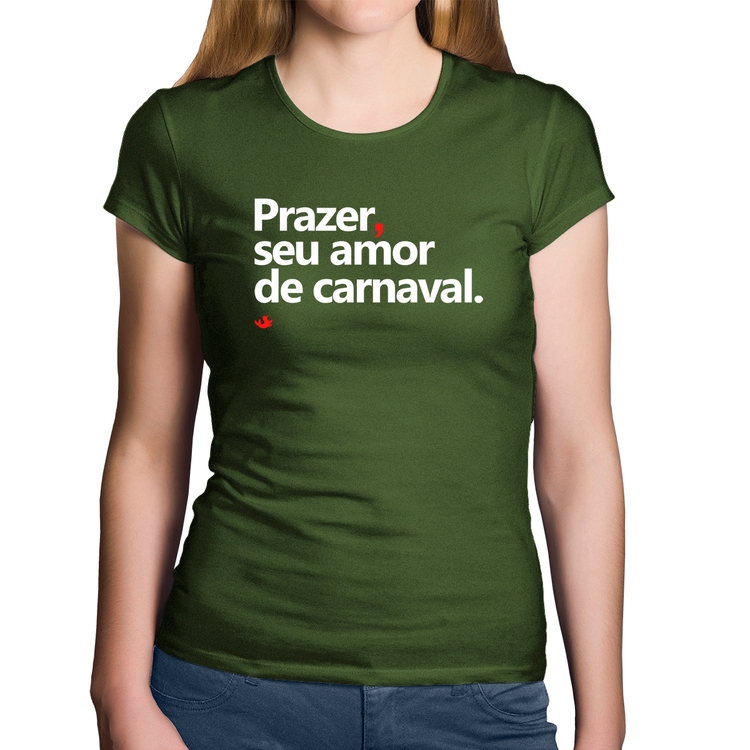 Baby Look Algodão Prazer, seu amor de carnaval - Musgo