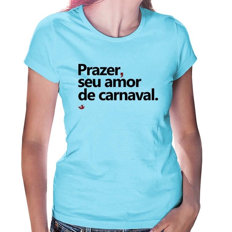 Baby Look Prazer, seu amor de carnaval - Azul Bebê