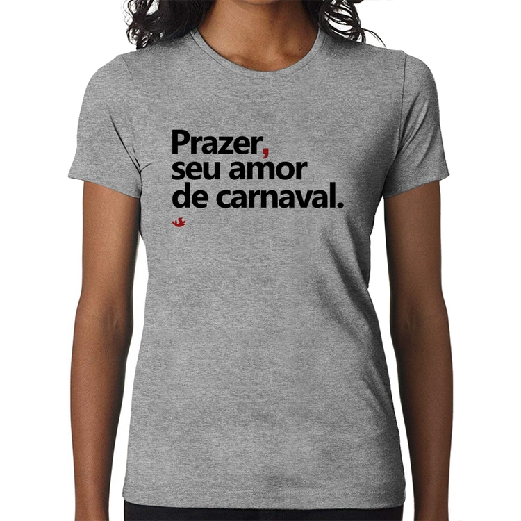 Baby Look Prazer, seu amor de carnaval - Cinza