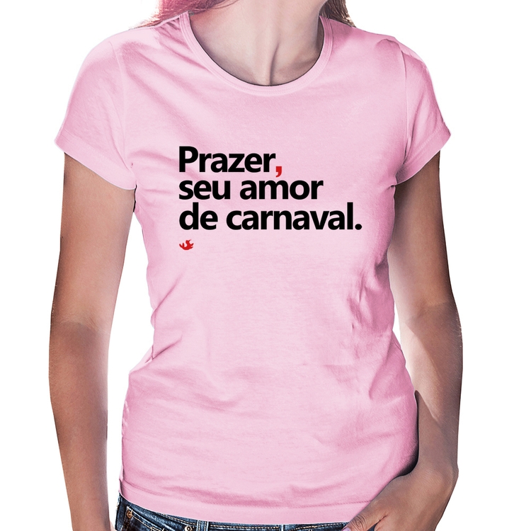 Baby Look Prazer, seu amor de carnaval - Rosa Bebê