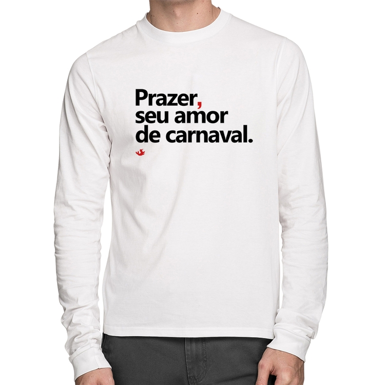 Camiseta Algodão Prazer, seu amor de carnaval Manga Longa - Branca