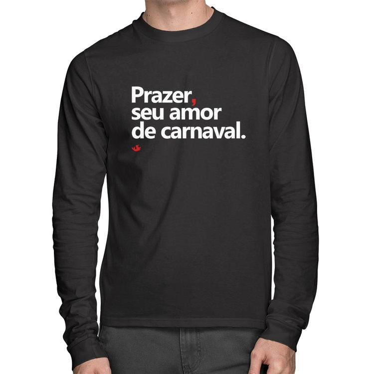 Camiseta Algodão Prazer, seu amor de carnaval Manga Longa