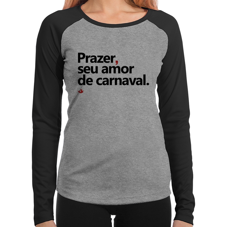 Baby Look Raglan Prazer, seu amor de carnaval Manga Longa - Cinza/Preto