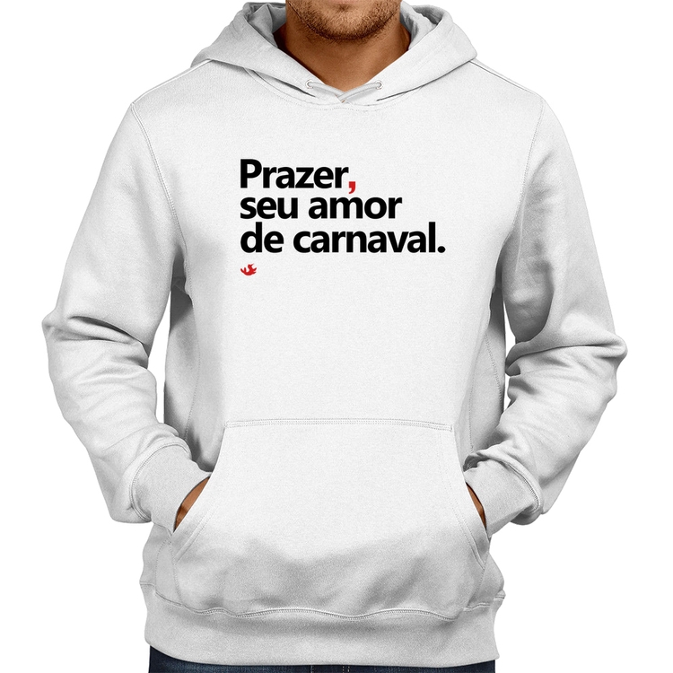 Moletom Prazer, seu amor de carnaval - Branco
