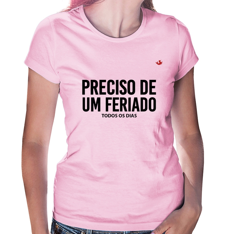 Baby Look Preciso de um feriado... todos os dias - Rosa Bebê