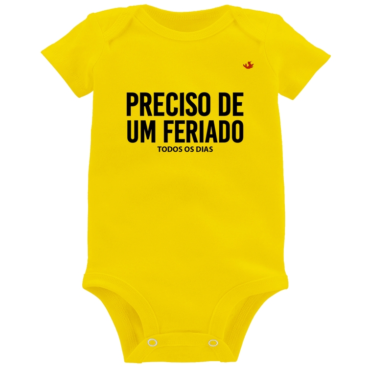 Body Bebê Preciso de um feriado... todos os dias - Amarelo