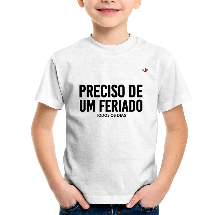 Camiseta Infantil Preciso de um feriado... todos os dias
