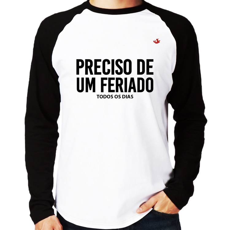 Camiseta Raglan Preciso de um feriado... todos os dias Manga Longa
