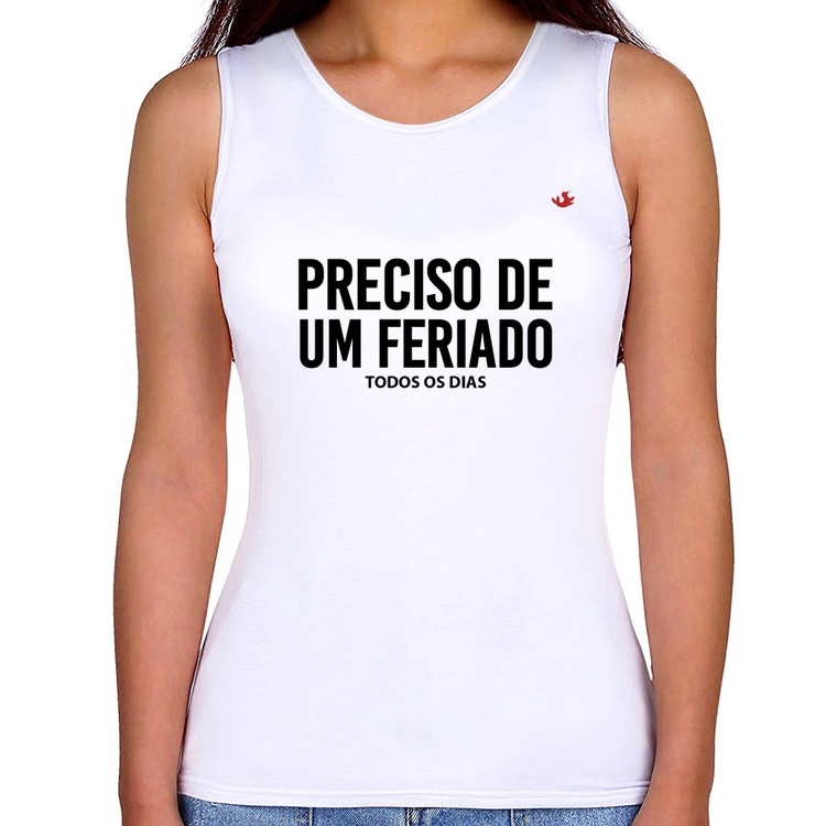 Regata Feminina Preciso de um feriado... todos os dias