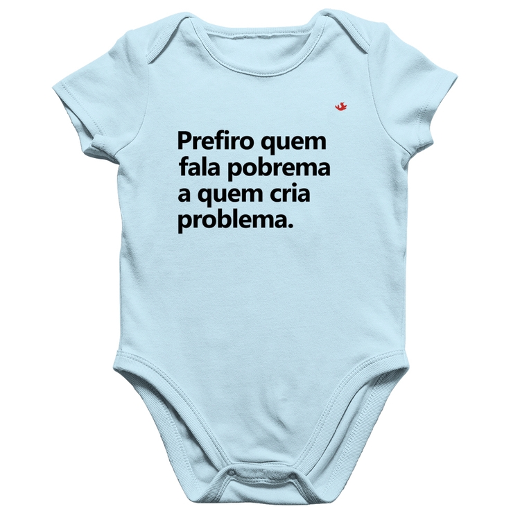 Body Bebê Algodão Prefiro quem fala pobrema a quem cria problema - Azul Bebê