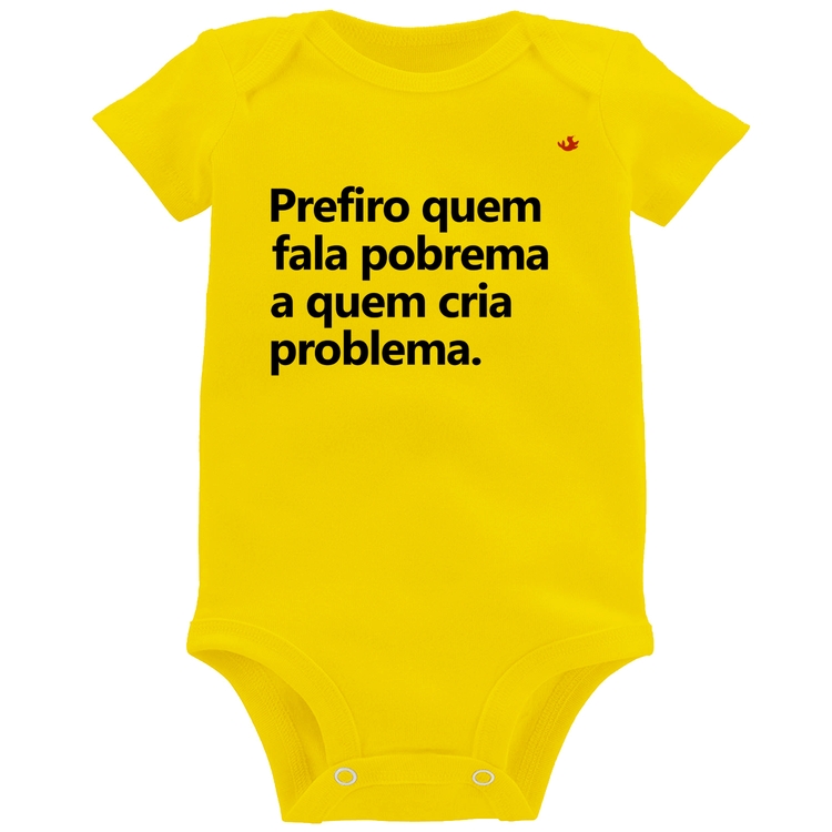 Body Bebê Prefiro quem fala pobrema a quem cria problema - Amarelo