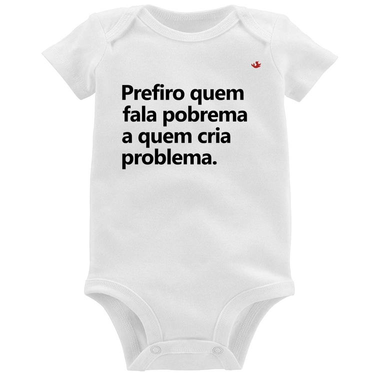 Body Bebê Prefiro quem fala pobrema a quem cria problema