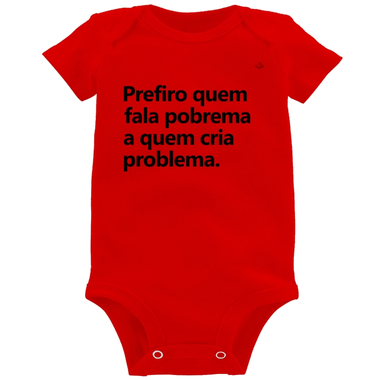 Body Bebê Prefiro quem fala pobrema a quem cria problema - Vermelho