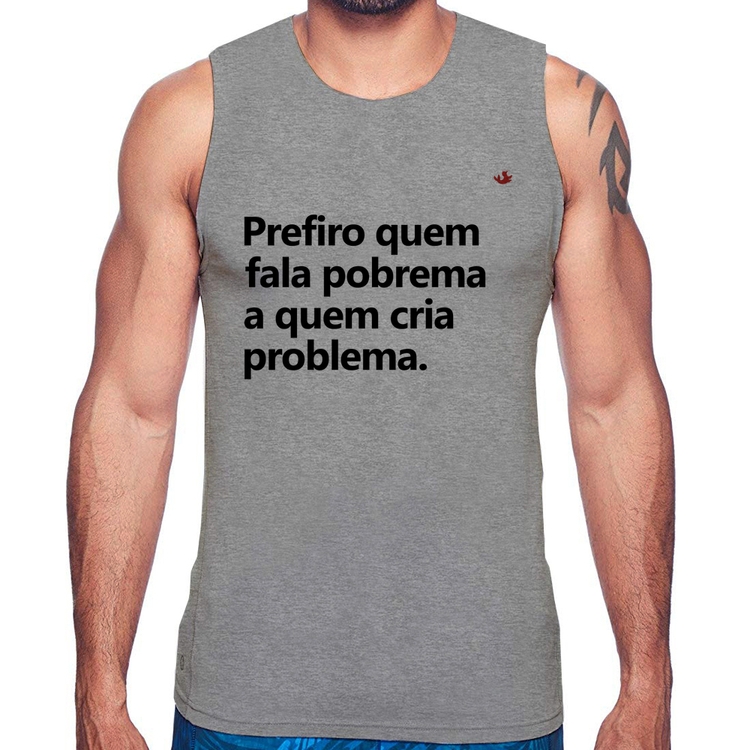 Regata Prefiro quem fala pobrema a quem cria problema - Cinza