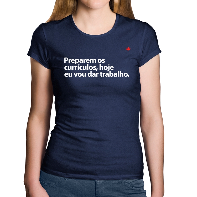 Baby Look Algodão Preparem os currículos, hoje eu vou dar trabalho - Marinho