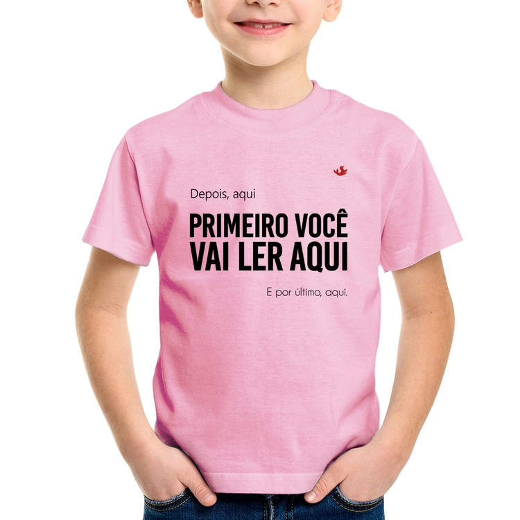 Camiseta Infantil Primeiro você vai ler aqui - Rosa Bebê