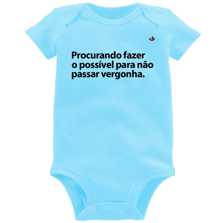 Body Bebê Procurando fazer o possível para não passar vergonha - Azul Bebê