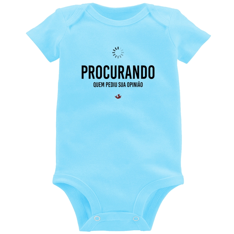 Body Bebê Procurando quem pediu sua opinião - Azul Bebê